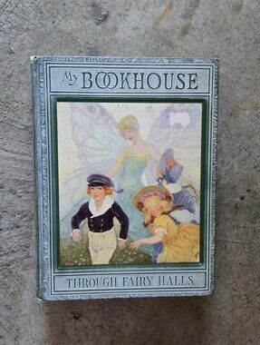 2 For $15 My Bookhouse Through Fairy Halls Illustrated Children’s Book 1920